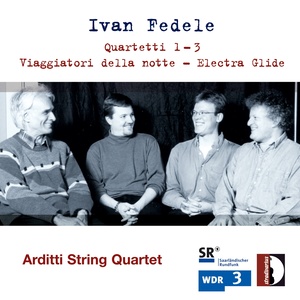 Ivan Fedele: Quartetti 1-3, Viaggiatori della notte, Electra Glide