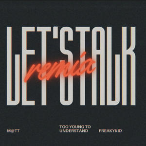 Let's talk (feat. FREAKYKID) [REMIX] [Explicit]