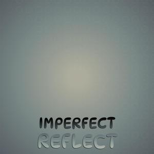 Imperfect Reflect