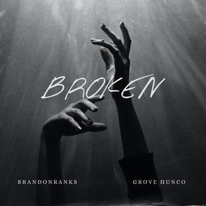 BROKEN (feat. Grove Hunco) (Explicit)