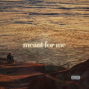 Meant for Me (Explicit)