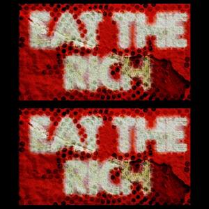 EAT THE RICH • EAT THE RICH (Luxembourg edit) [Explicit]