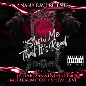 Show Me That It's Real (feat. Jadakiss, Murda Mook, King Los & Shem Levi) [Explicit]