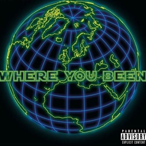 WHERE YOU BEEN? (Explicit)