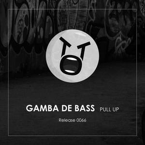 Gamba De Bass - Pull Up