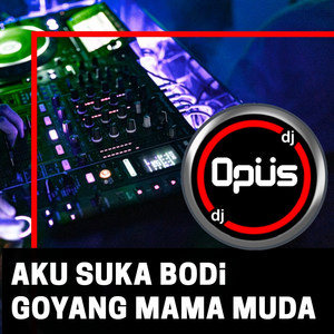 Aku Suka Bodi Goyang Mama Muda