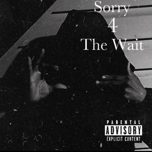 Sorry 4 The Wait (Explicit)