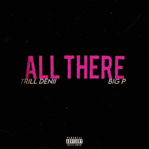All There (feat. Big P) (Explicit)