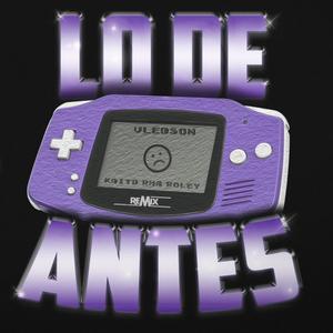 LO DE ANTES RMX (feat. Kiddkaito & El Roley)