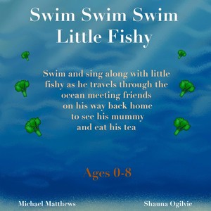 Swim Swim Swim Little Fishy