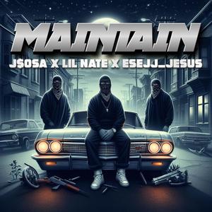 Maintain (feat. Lil Nate & Esejj_jesus) (Explicit)