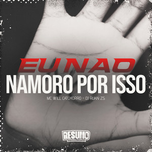 Eu Não Namoro por Isso (Explicit)