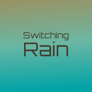 Switching Rain