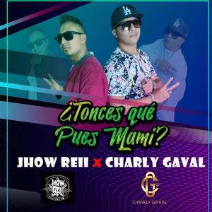 ¿Tonces Que Pues Mami? (feat. Charly Gaval) [Explicit]