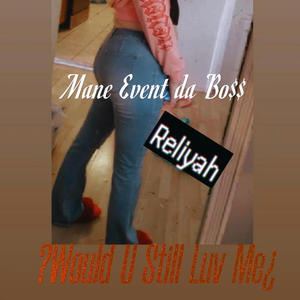 Would U Still Luv Me?¿ (feat. Reliyah) (Explicit)