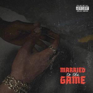 Married To The Game (Explicit)