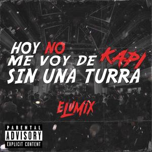 Hoy No Me Voy De Kapi Sin Una Turra