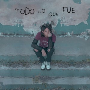 Todo Lo Que Fue