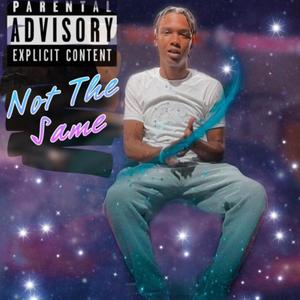 Not The Same (Explicit)