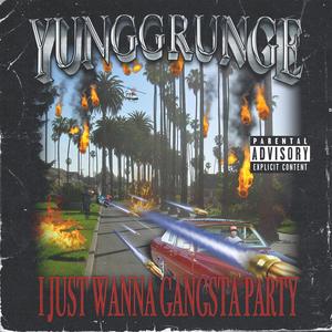 I JUST WANNA GANGSTA PARTY (Explicit)