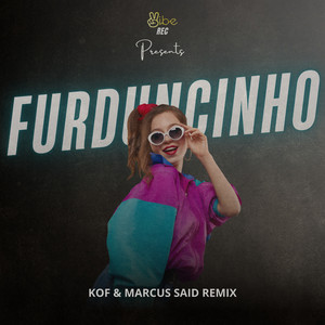 FURDUNCINHO (KOF, MARCUS SAID REMIX|Explicit)
