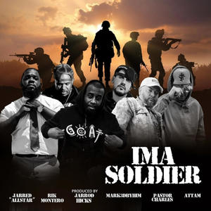 IM A SOLDIER (feat. Pastor Charles A.R., Mark3dbyHIM, Jarred AllStar, Rik Montero & ATTAM)