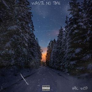 Waste No Time (Explicit)