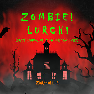 Zombie! Lurch! (Happy Horror Lofi Splatter Dance Mix)