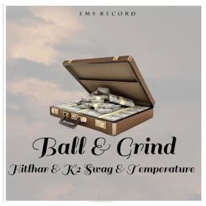 Ball & Grind (feat. K2 Swag & Temperature) (Explicit)