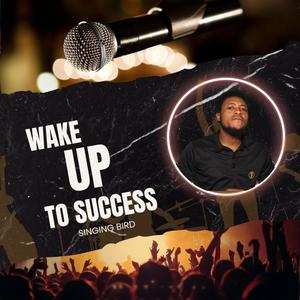 WAKE UP TO SUCCESS