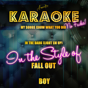 My Songs Know What You Did in the Dark (Light Em Up) (Karaoke Version丨In the Style of Fall out Boy)