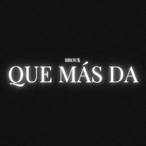 Que mas da