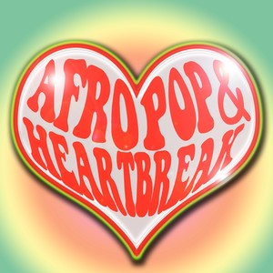 Afropop & Heartbreak