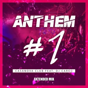 Anthem #1 (Extended Mix) [feat. DJ Cargo] [Explicit]