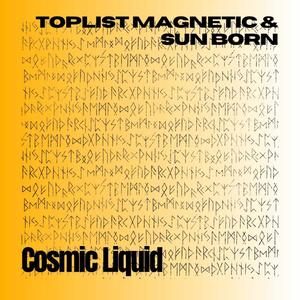 Cosmic Liquid (feat. Toplist Magnetic) [Main Mix] [Explicit]