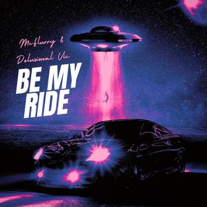 Be My Ride (feat. Delusional Vic) (Explicit)