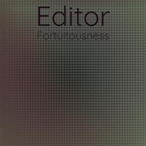 Editor Fortuitousness