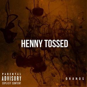 HENNY TOSSED (feat. 4EVER JAY) [Explicit]