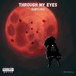 THROUGH MY EYES [GOD’S EYES] (Explicit)