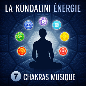 La kundalini énergie - 7 Chakras musique pour ouvrir les chakra et yoga méditation, Guérison spirituelle, La santé du corps et l'épanouissement de l'esprit, Atteindre une paix intérieur (Zen, New Age, Musique d’ambiance)