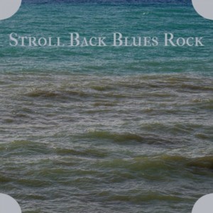 Stroll Back Blues Rock