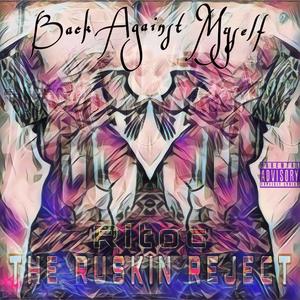 Ritoc The Ruskin Reject: Back Against Myself (Explicit)