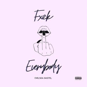 Fxck Everybody Freestyle (Explicit)