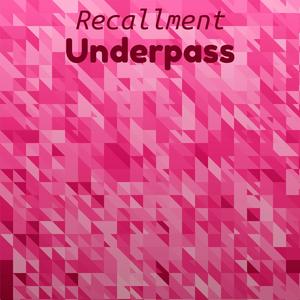 Recallment Underpass