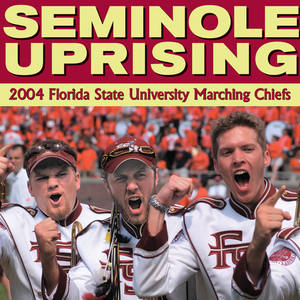 FLORIDA STATE UNIVERSITY MARCHING CHIEFS: Seminole Uprising