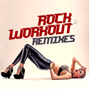 ROCK AND WORKOUT REMIXES