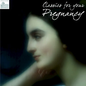 Classics for your Pregnancy â€“ Pregnancy Classical Music for Relaxation and Meditation