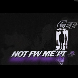 NOT FW ME PT. 2 (Explicit)