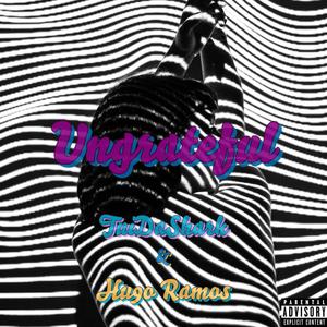 Ungrateful (feat. Hugo Ramos) (Explicit)