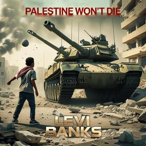Palestine Won't Die (Explicit)